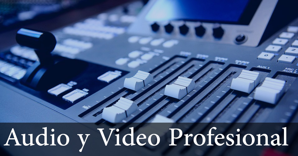 Audio y Video Profesional